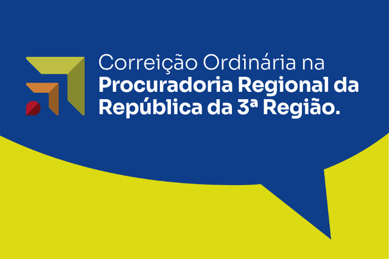 Banner institucional com fundo azul e amarelo em formato de balão de fala. À esquerda, há um símbolo geométrico colorido em tons de verde, laranja e vermelho. À direita, aparece o texto em branco: “Correição Ordinária na Procuradoria Regional da República da 3ª Região.”