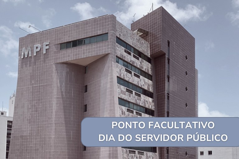 A foto mostra o prédio da Procuradoria Regional da República da 5ª Região, unidade do MPF, e os dízeres à direita: "Ponto facultativo - Dia do Servidor Público"