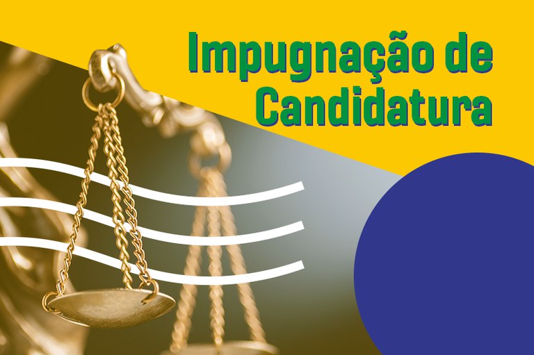 Ilustração contém uma balança de referência à Justiça, com fundo em cor amarela e azul, e as palavras "Impugnação de candidatura".