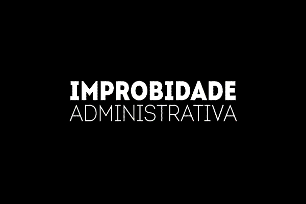 Sobre fundo preto, aparecem, em letras brancas, as palavras "Improbidade administrativa".