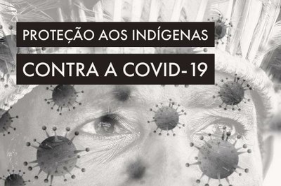 #ParaTodosVerem: Arte sobre a foto e preto e branco de um indígena Pataxó. Em branco, dentro de duas tarjas pretas está escrito Proteção aos indígenas contra a covid-19
