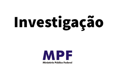 Texto Investigação e a marca MPF - Ministério Público Federal
