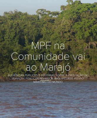 MPF na Comunidade vai ao Marajó e apresenta resultados em site