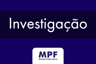 Texto Investigação e marca do Ministério Público Federal sobre fundo azul escuro.