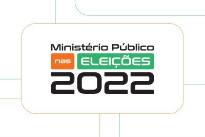 #pracegover arte com as palavras Ministério Público nas Eleições 2022 nas cores branca, laranja, verde e preto