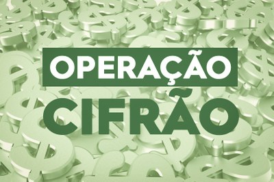 A imagem mostra um amontoado de $ - símbolos do Cifrão - na cor verde e as palavras OPERAÇÃO CIFRÃO