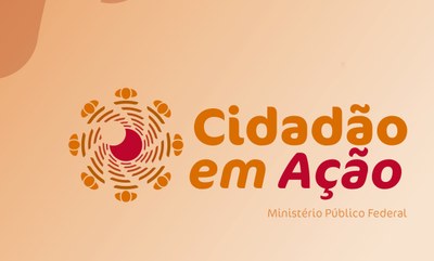 Nome do projeto "Cidadão em ação" e nome do órgão Ministério Público Federal. "Cidadão em" na cor laranja e "ação" na cor vermelho.