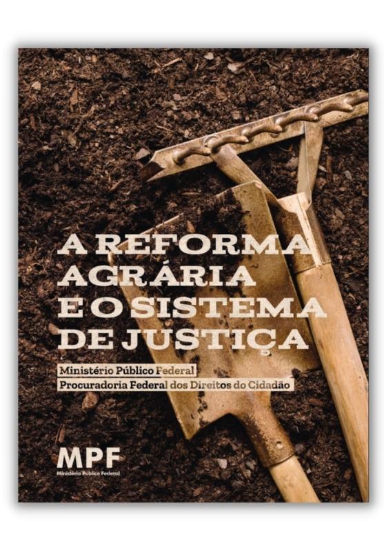 A Reforma Agrária e o Sistema de Justiça, 2019