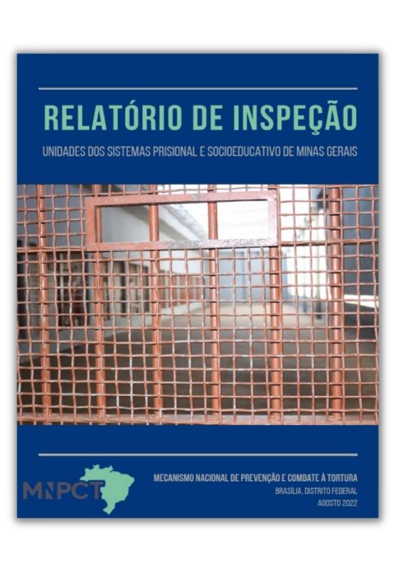Relatório de Inspeção em Unidades dos Sistemas Prisional e  Socioeducativo de Minas Gerais, MNPCT, 2022
