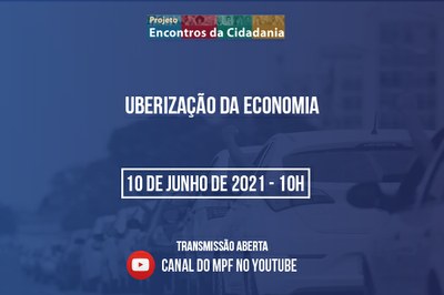 #PraTodosVerem: Fila de carros com ao fundo. Imagem em roxo, com os textos Projeto Encontros da Cidadania, Uberização da Economia, 10 de junho de 2021, 10h. Transmissão aberta - Canal do MPF no Youtube.