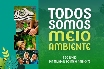 Arte com fundo verde mostra, à esquerda, cenas da natureza e, à direita, o texto: Todos somos Meio Ambiente - 5 de junho - Dia Mundial do Meio Ambiente