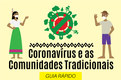 Ilustração mostra uma mulher indígena e um membro de comunidade tradicional, ambos de máscara. Ao centro, o desenho de um coronavírus, com os dizeres "Coronavírus e as comunidades tradicionais - guia rápido".