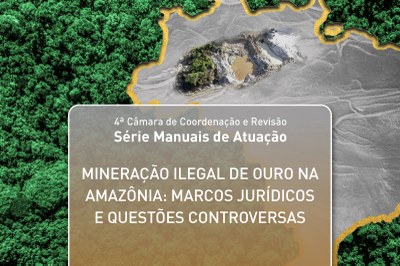 Ilustração traz a imagem que ilustra a capa do manual de atuação. Trata-se de um mapa do Brasil. A degradação provocada pela mineração aparece dentro do mapa do Brasil, que é cercado pela imagem aérea de floresta verde. 