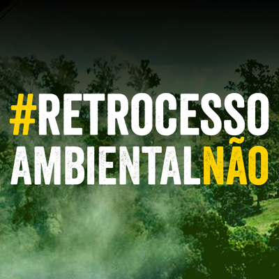 #RetrocessoAmbientalNão:
