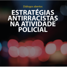 Diálogos Abertos - estratégias antirracistas na atividade policial