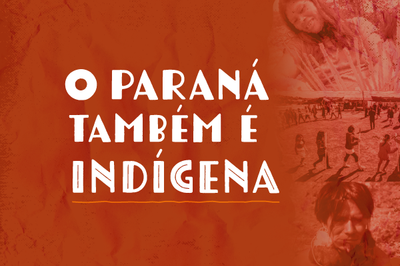 Imagem com fundo vermelho e texturizado. Está escrito "O Paraná também é indígena" no centro. No canto direito, há 3 imagens de indígenas paranaenses.