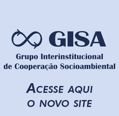 Acesse o novo site do Grupo Interinstitucional de Cooperação Socioambiental (Gisa)