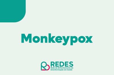 Figura com fundo verde, a palavra "Monkeypox" e a logo marca da Rede de Enfrentamento da Desinformação em Saúde 