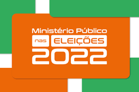Arte nas cores laranja e verde com o texto "Ministério Público nas Eleições 2022"