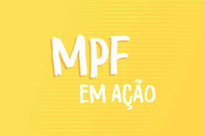 Arte retangular, com fundo amarelo, e a expressão 'MPF em Ação' escrita em letras brancas.