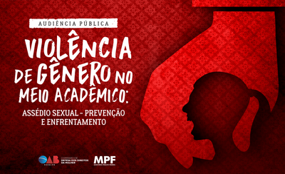 Imagem de banner do evento com o título da audiência pública "Assédio Sexual no meio acadêmico - prevenção e enfrentamento" e as logomarcas da OAB/SE e MPF/SE.