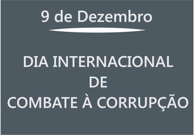 Dia Internacional de Combate à Corrupção - saiba mais sobre essa prática que tantos males causa à sociedade